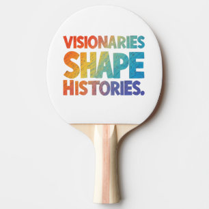 Visionaries Shape Histories  Ping Pong Paddle
