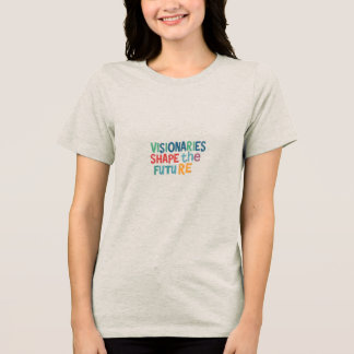 Visionaries Shape the Future Tri-Blend Shirt