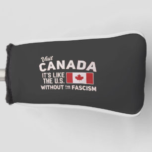 Visit Canada It’s Like the US But Without Fascism Golf Head Cover