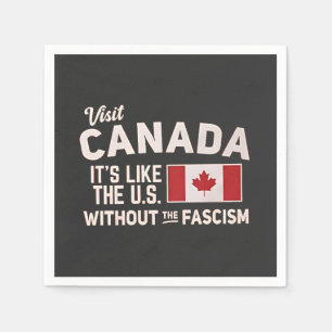 Visit Canada It’s Like the US But Without Fascism Napkin