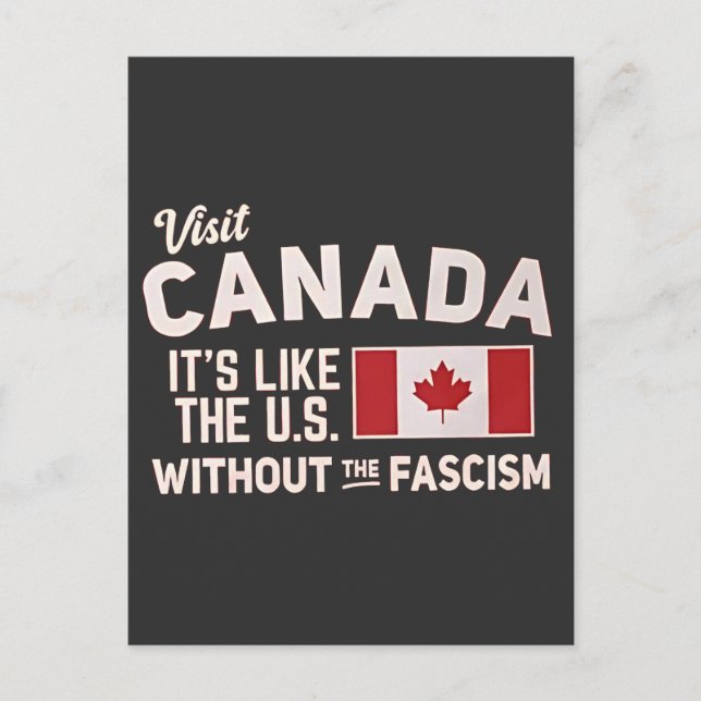 Visit Canada It’s Like the US But Without Fascism Postcard (Front)