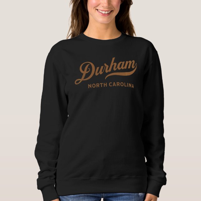 Visiting Nc Cities Durham Nc Sweatshirt (Front)