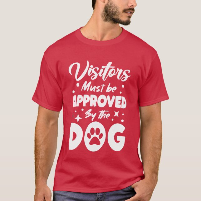 Visitors Approved Byhe Dog Dog Mum Dogfather funny T-Shirt (Front)