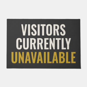 VISITORS CURRENTLY UNAVAILABLE - Unfriendly Doormat
