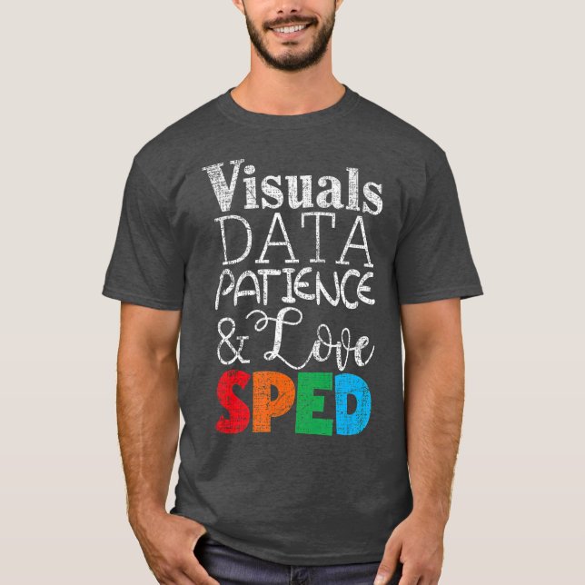 Visual Data Patience  Love SPED Getting ready T-Shirt (Front)