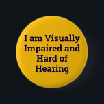 visually impaired and hard of hearing yellow 6 cm round badge<br><div class="desc">The hard of hearing and visually impaired blue button is a button for those with hearing and vision problems. It is simply designed with yellow writing on a blue background. It is a suitable gift for people with hearing and visual impairments.</div>