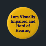 visually impaired and hard of hearing yellow 6 cm round badge<br><div class="desc">The hard of hearing and visually impaired blue button is a button for those with hearing and vision problems. It is simply designed with yellow writing on a blue background. It is a suitable gift for people with hearing and visual impairments.</div>