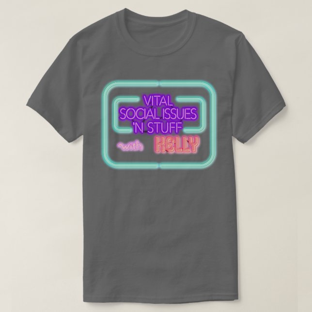 Vital Social Issues N Stuff With Kelly T-Shirt (Design Front)
