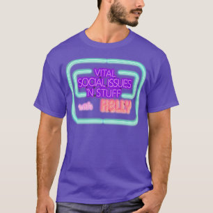 Vital Social Issues N Stuff With Kelly T-Shirt