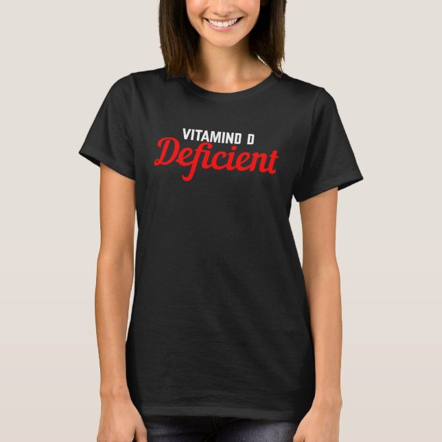 Vitamin D Deficient T-Shirt (Front)
