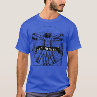 VITRUVIAN MAN ART MATTERS T-Shirt