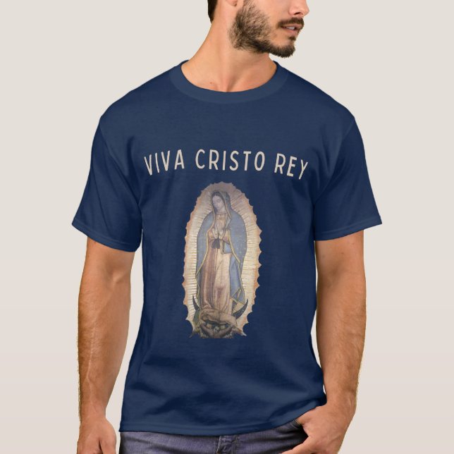 Viva Cristo Rey Catholic Our Lady of Guadalupe T-Shirt (Front)