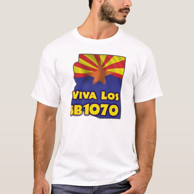Viva Los SB1070 - Arizona Immigration Reform T-Shirt (Front)