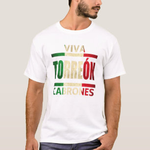 Viva Torreon Cabrones Mexico Coahuila Mexican Flag T-Shirt