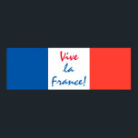 Vive La France French Flag Customisable Poster<br><div class="desc">Flag of France of three colours blue,  white and red. Customisable. You can change or delete three template words of the text Vive la France independently. Value poster.</div>