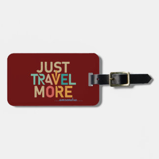 Vivid Wanderlust: Just Travel More Acrylic Luggage Tag
