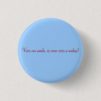 Vivir con miedo, es como vivir a m... - Customised 3 Cm Round Badge