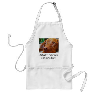 Vizsla - Actually, right now I'm quite b... Standard Apron