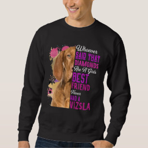 Vizsla Are A Girls Best Friend Dog Mama Mothers Da Sweatshirt