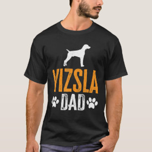 Vizsla Dad Gift Dog Daddy Vizsla Father Day Gift T-Shirt
