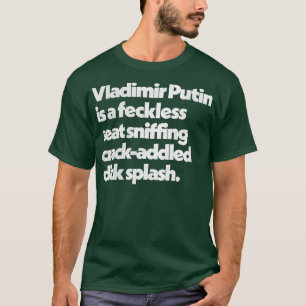 Vladimir Putin Peep Show Insults Quote Design 1 T-Shirt