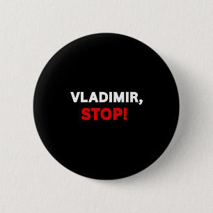 Vladimir Stop! Funny Sarcastic Tee With Saying Fun 6 Cm Round Badge