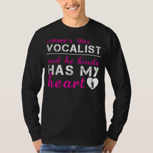 Vocalist Love: He Kinda Has My Heart T-Shirt