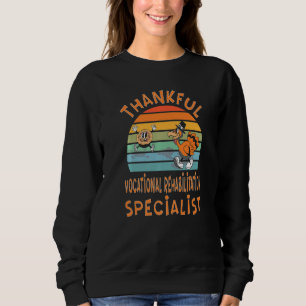 Vocational Rehabilitation Specialist Job  Thanksgi Sweatshirt