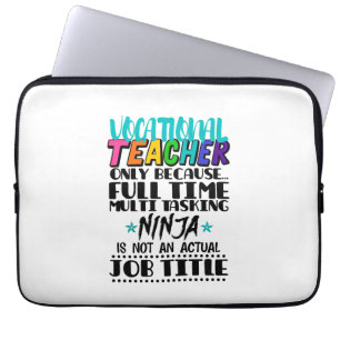 Vocational Teacher Only Because Full Time Multi Laptop Sleeve