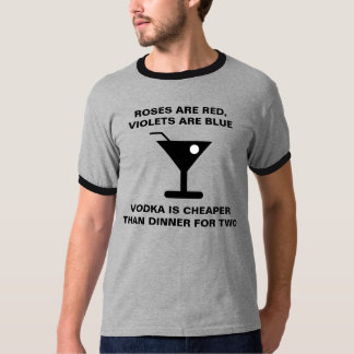 VODKA IS CHEAPER THAN DINNER FOR TWO T-SHIRT