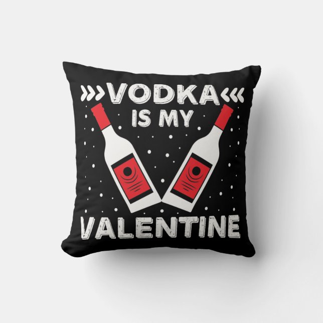 Vodka Is My Valentine   Cushion (Front)