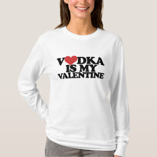 Vodka is my Valentine T-Shirt
