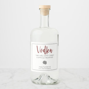 Vodka Pairs well with turkey & difficult relatives Liquor Bottle Label