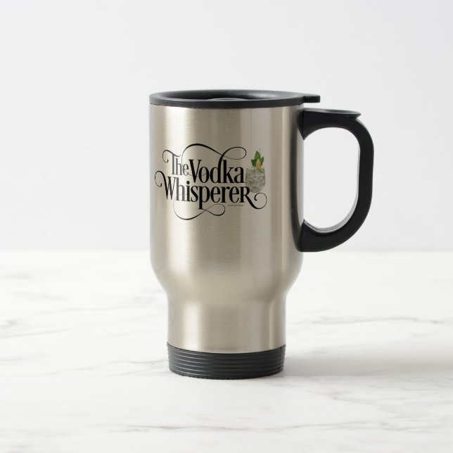 Vodka Whisperer Travel Mug (Right)