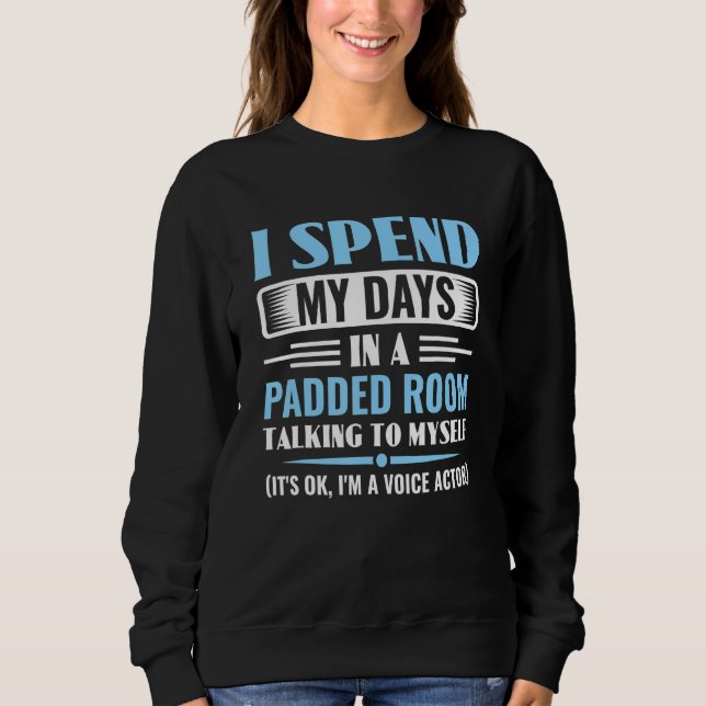 Voice Actor Talking To Myself Voice Artist Voice O Sweatshirt (Front)