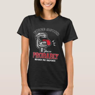Voice Actor You ve Probably Heard Me Before Microp T-Shirt