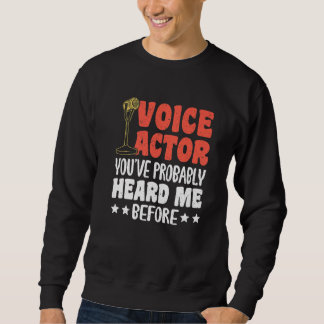 Voice Actor Youve Probably Heard Me Before Premium Sweatshirt