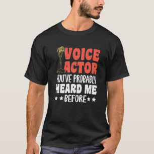 Voice Actor Youve Probably Heard Me Before Premium T-Shirt
