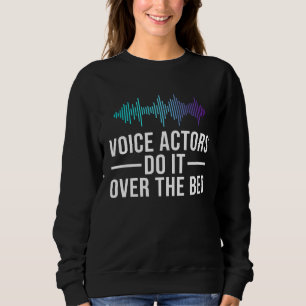 Voice Actors Do It Voice Over Recording Artist Gra Sweatshirt