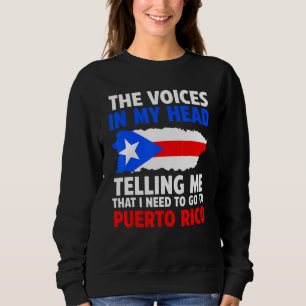 voices in head telling Puerto rico Puerto rican Pu Sweatshirt