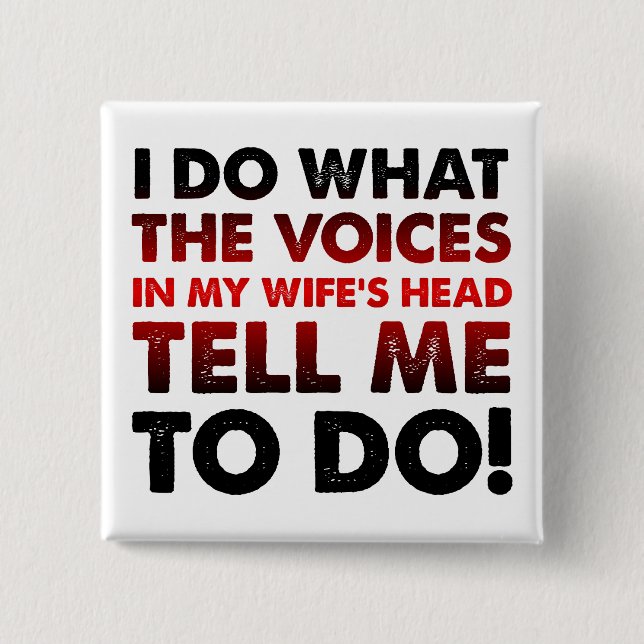 Voices In My Wife's Head Funny Button Badge Pin (Front)