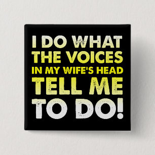 Voices In My Wife's Head Funny Button Badge Pin