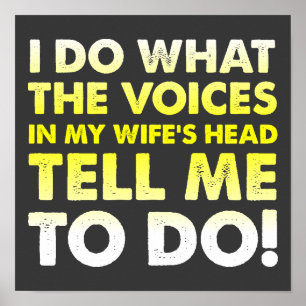 Voices In My Wife's Head Funny Poster Sign
