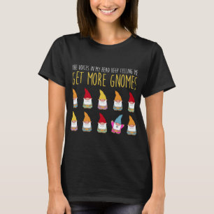 Voices Tell Me More Gnomes Funny Gardening Gift T-Shirt