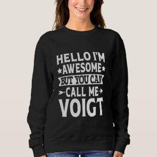 Voigt Surname Call Me Voigt Family Team Last Name Sweatshirt