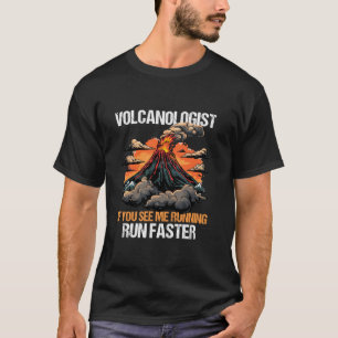 Volcanology If You See Me Running Geology Volcanol T-Shirt