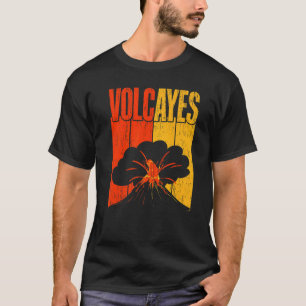 Volcayes Geology Volocanology Volcano Lava T-Shirt
