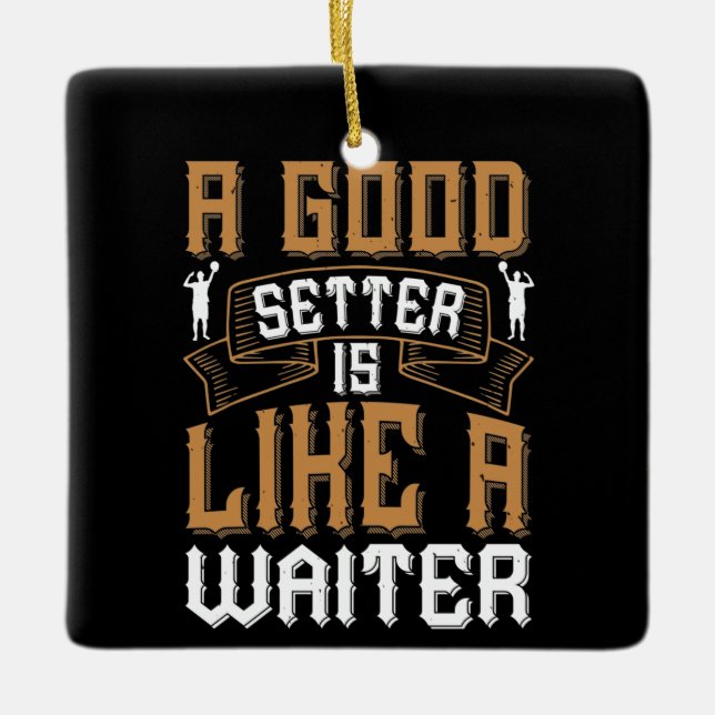 Volleyball - A Good Setter Like A Waiter Ceramic Ornament (Front)