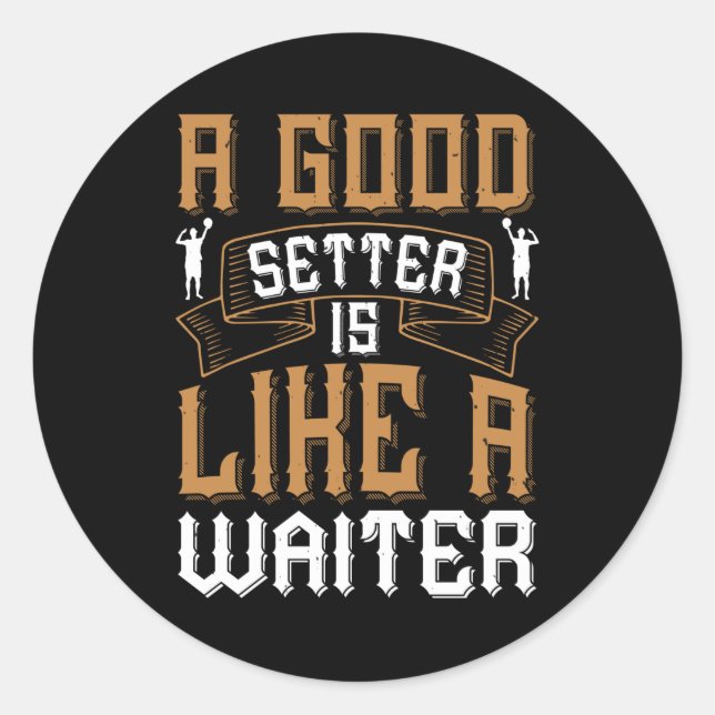 Volleyball - A Good Setter Like A Waiter Classic Round Sticker (Front)