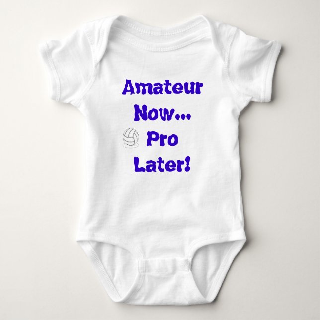 Volleyball - Amateur Now..Pro Later Baby Bodysuit (Front)